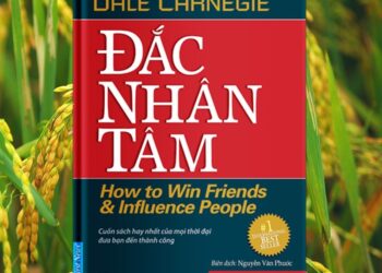 Đắc Nhân Tâm – How To Win Friends And Influence